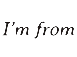 I'M FROM